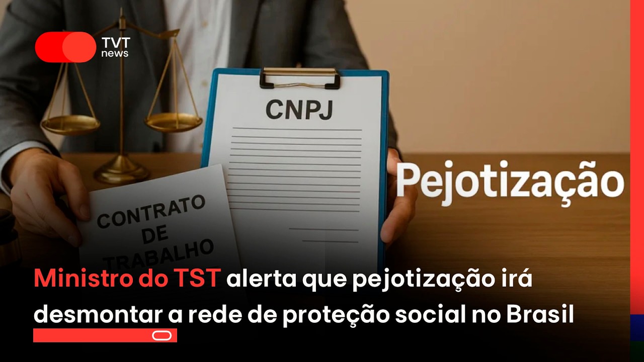 Ministro do TST alerta que pejotização irá desmontar a rede de proteção social no Brasil