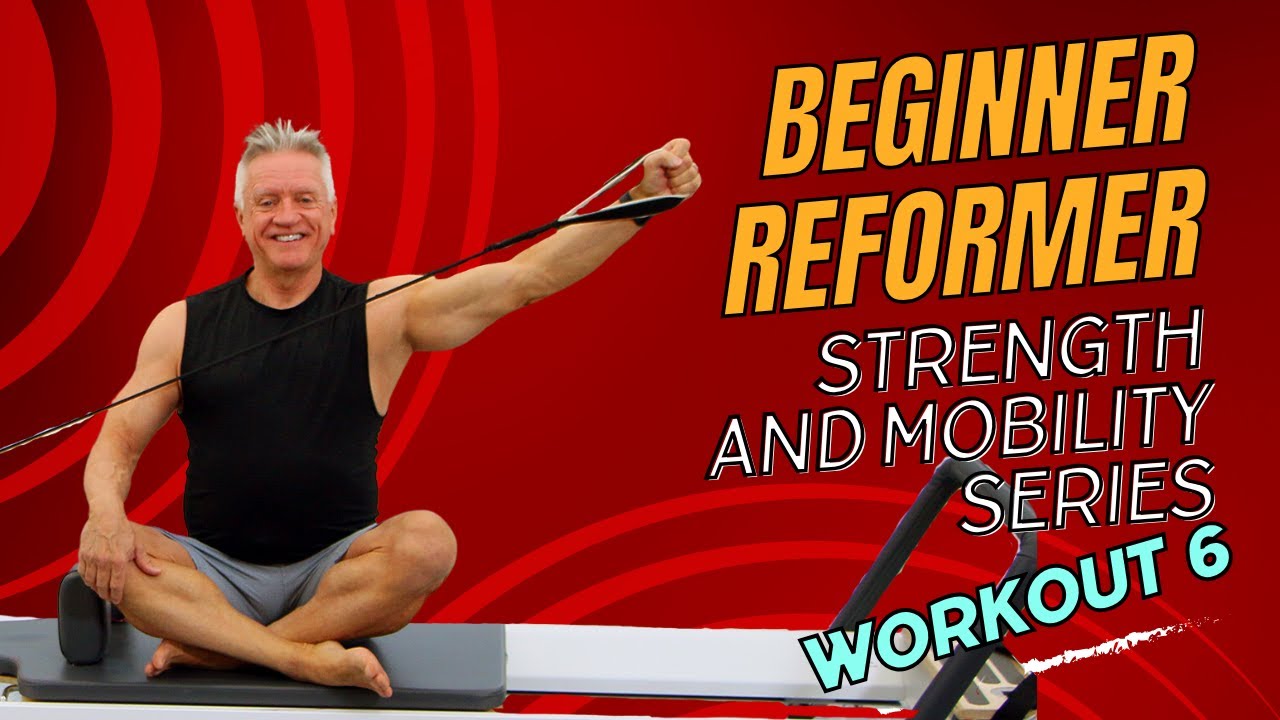 Beginner Reformer Strength and Mobility Series - Workout 6