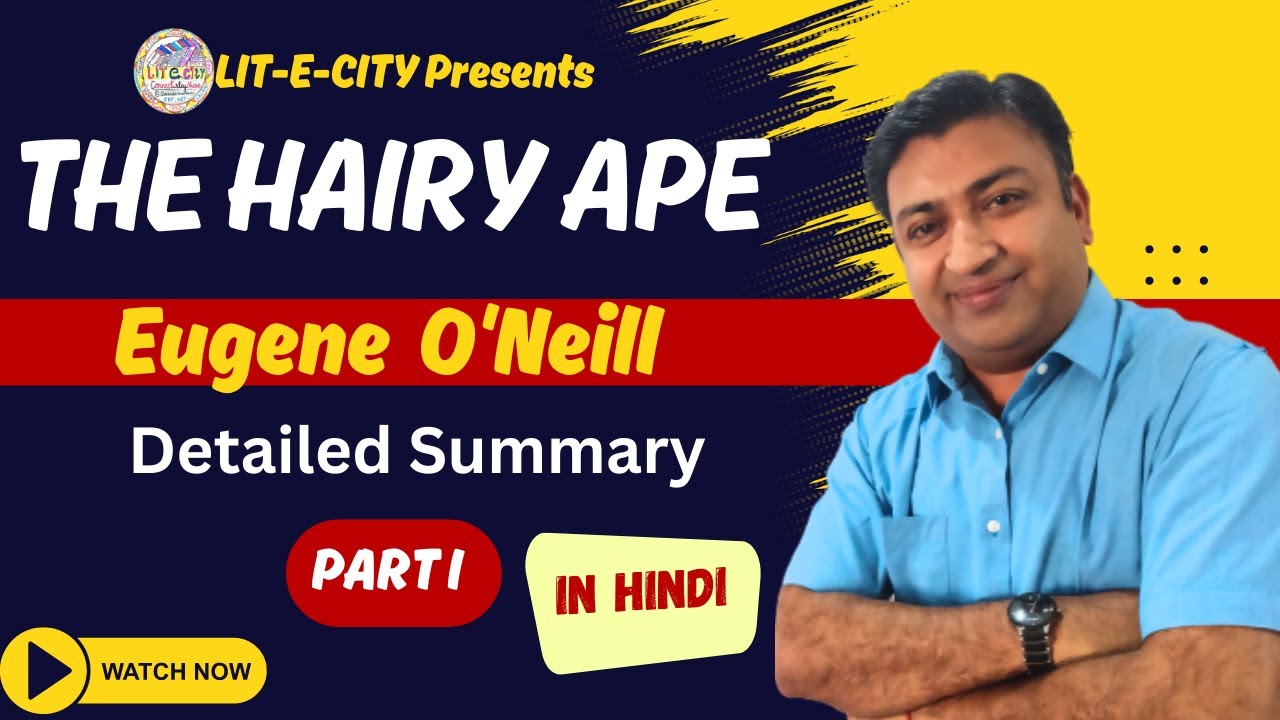 The Hairy Ape by Eugene O'Neill: A Critical Analysis-Part I