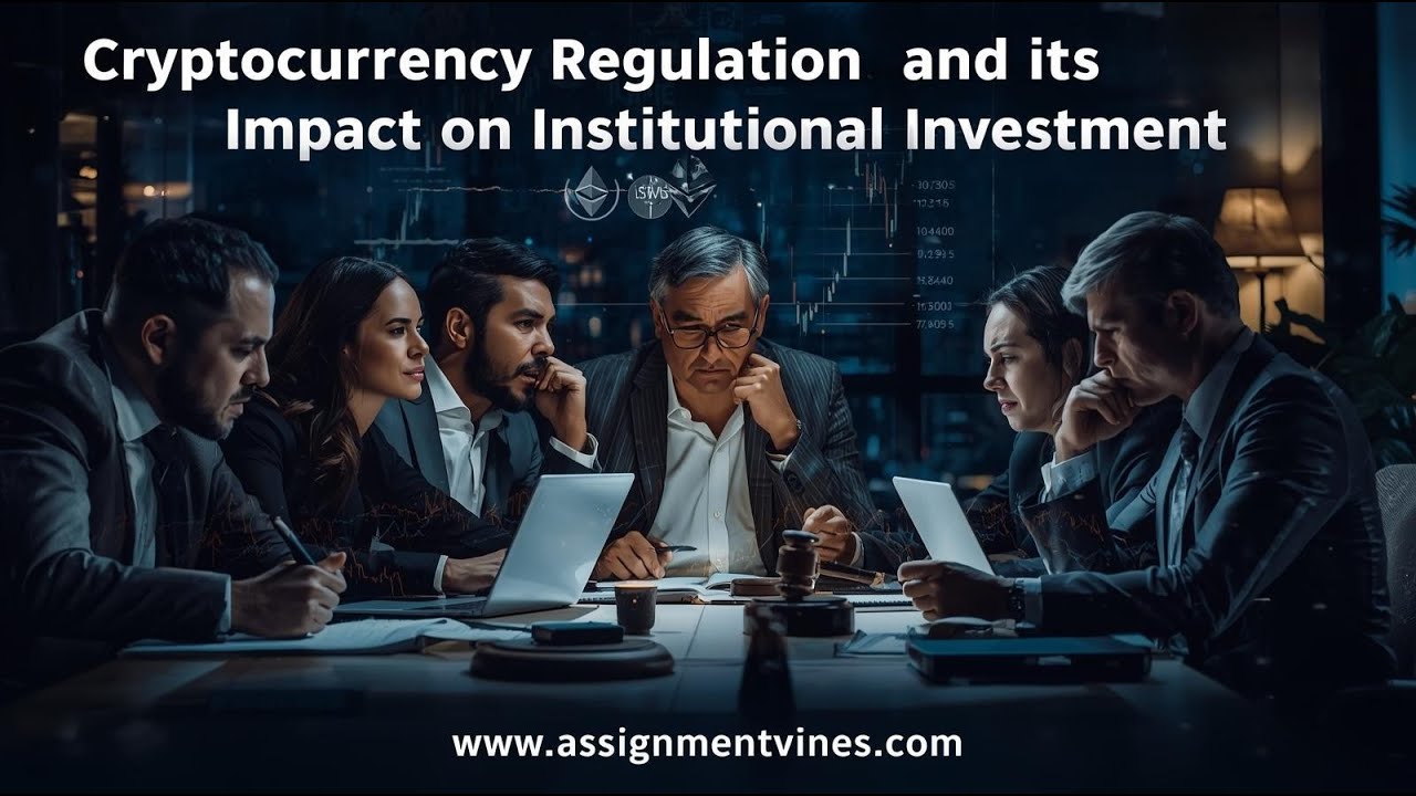 Crypto Regulation & Institutional Investment | Impact on Confidence | Assignment Vines