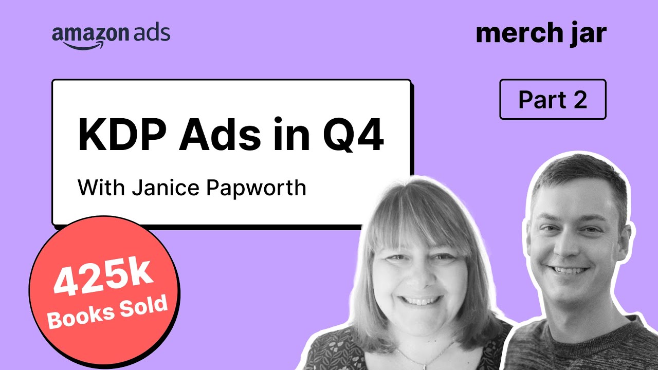 Part 2 | KDP Ads in Q4: Insights with Janice Papworth