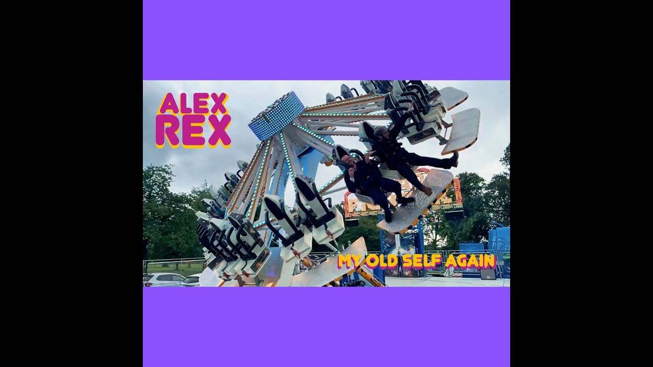 Alex Rex - My Old Self Again