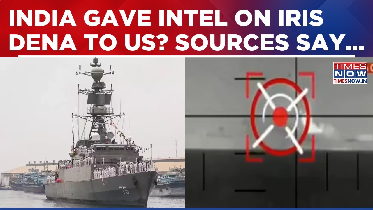 IRIS Dena Attack: India Shared Intel To U.S On Iran Warship's Location? Sources Completely Reject...