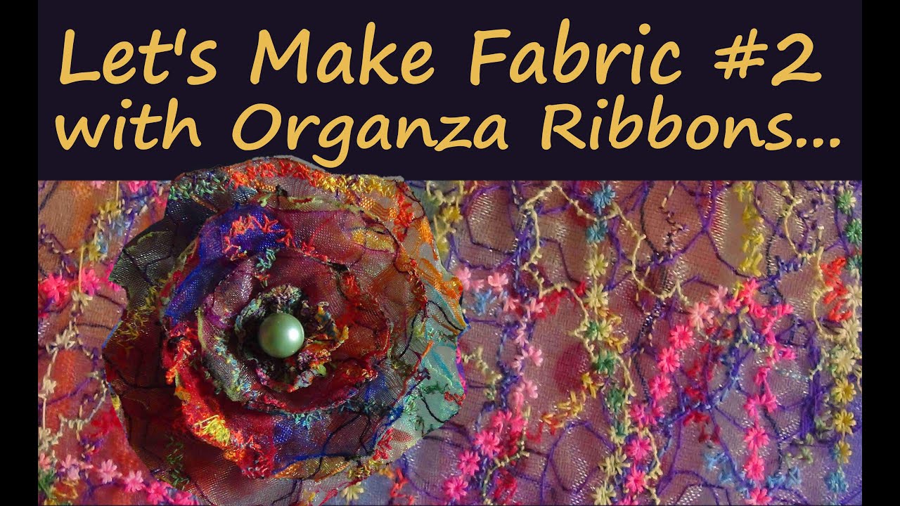 Let's Make Fabric #2 from Organza Ribbons