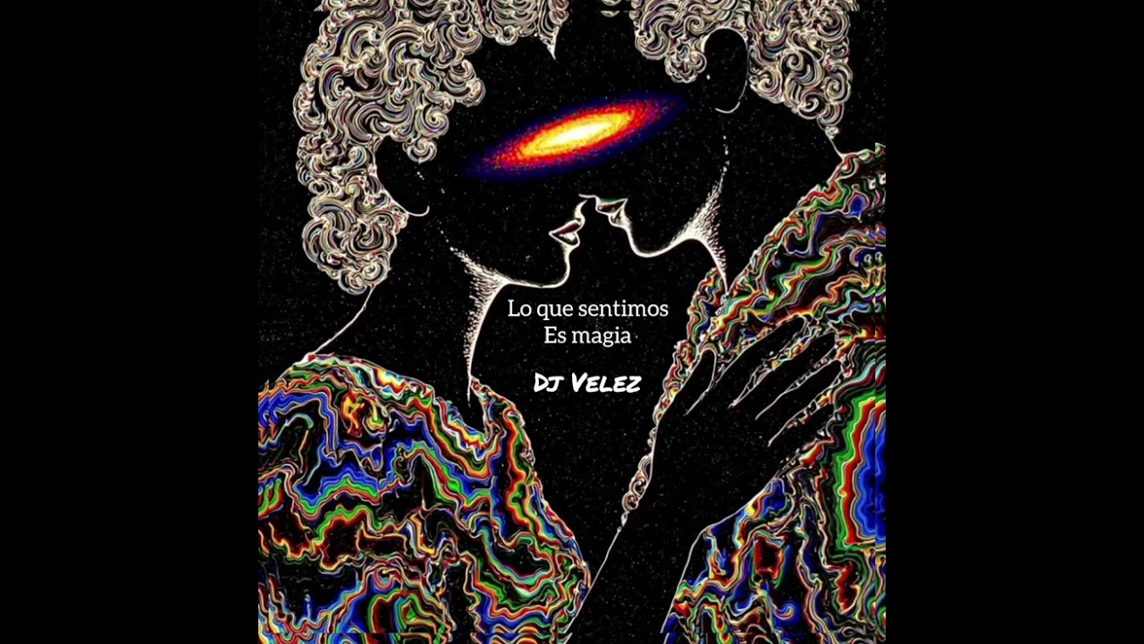 Lo que sentimos es magia DJ Velez 