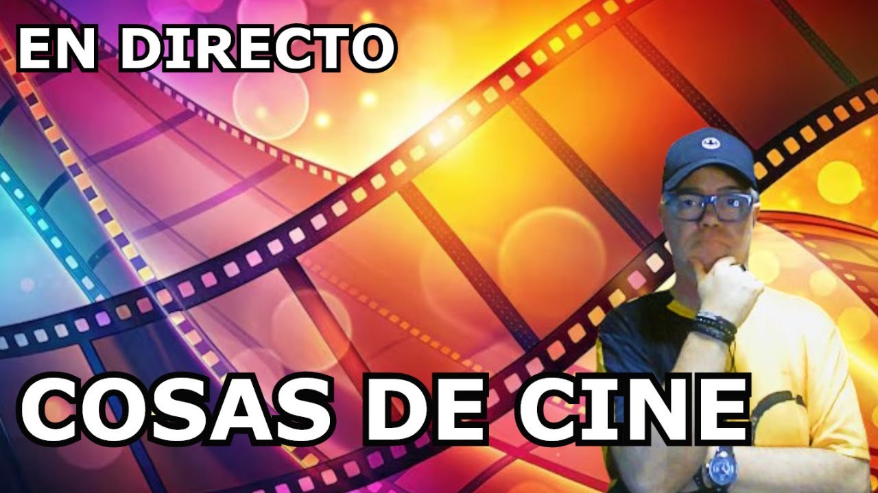 EN DIRECTO: COSAS DE CINE