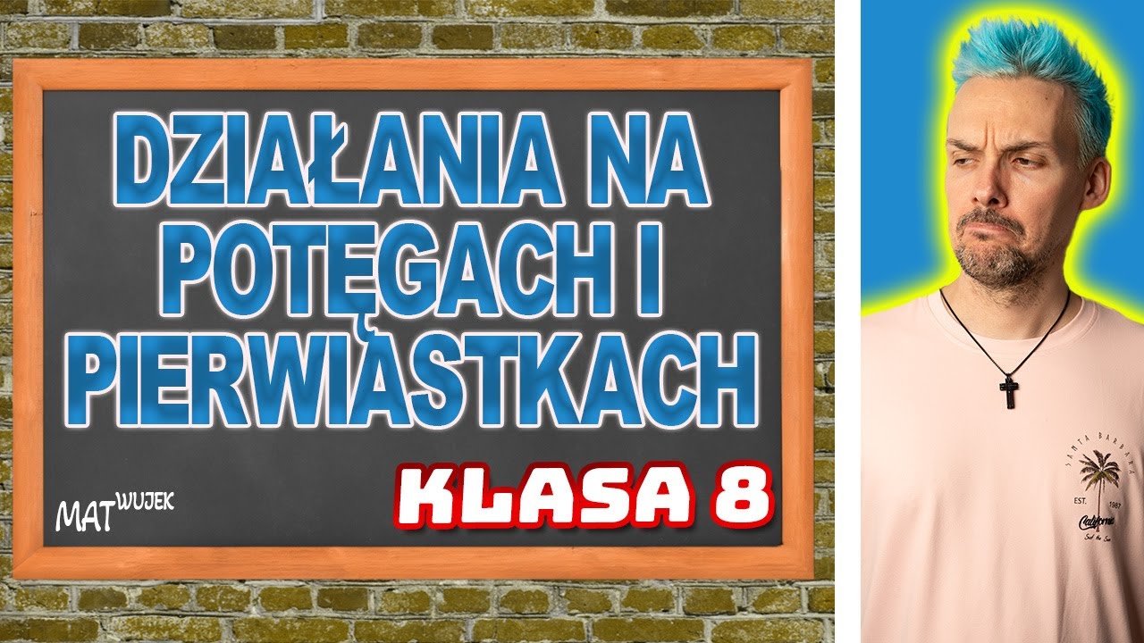DZIAŁANIA NA POTĘGACH I PIERWIASTKACH