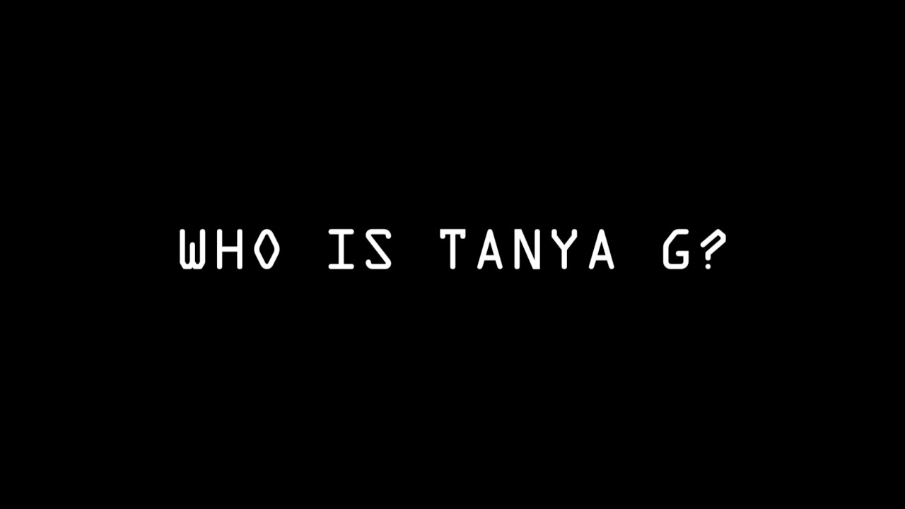 Who is Tanya G?