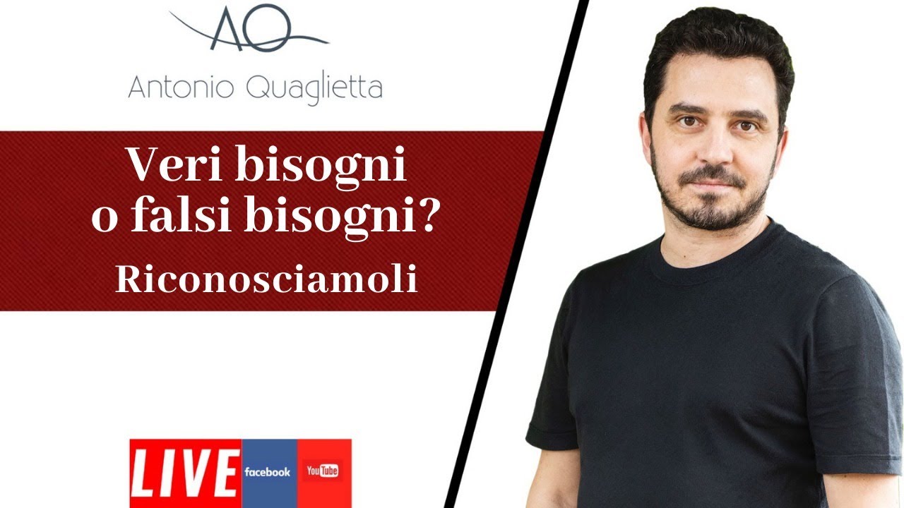 Veri bisogni o falsi bisogni? Riconosciamoli