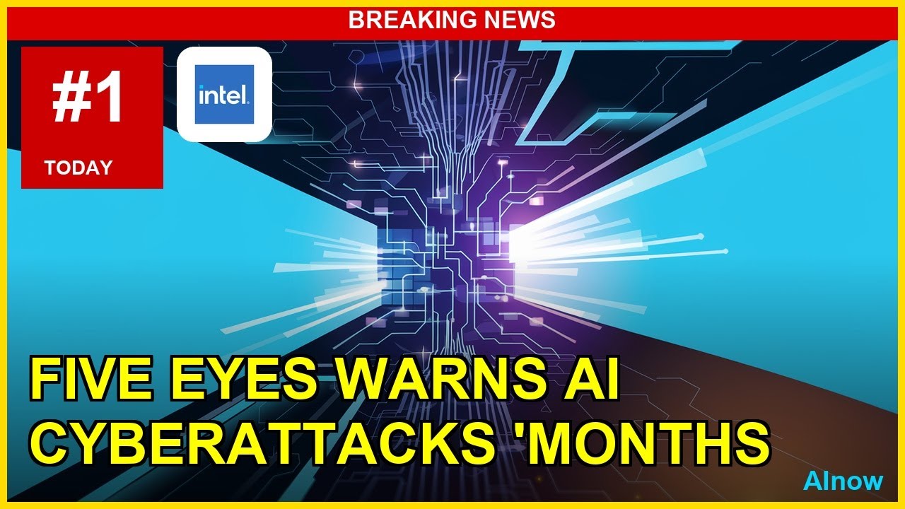AI News Today &mdash; Five Eyes Warns AI Cyberattacks 'Months Away'