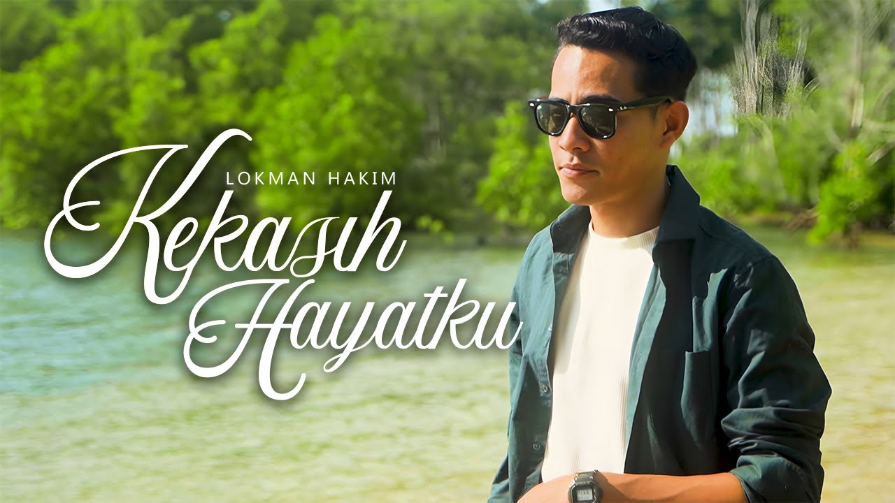 Lokman Hakim - Kekasih Hayatku (Official Music Video)