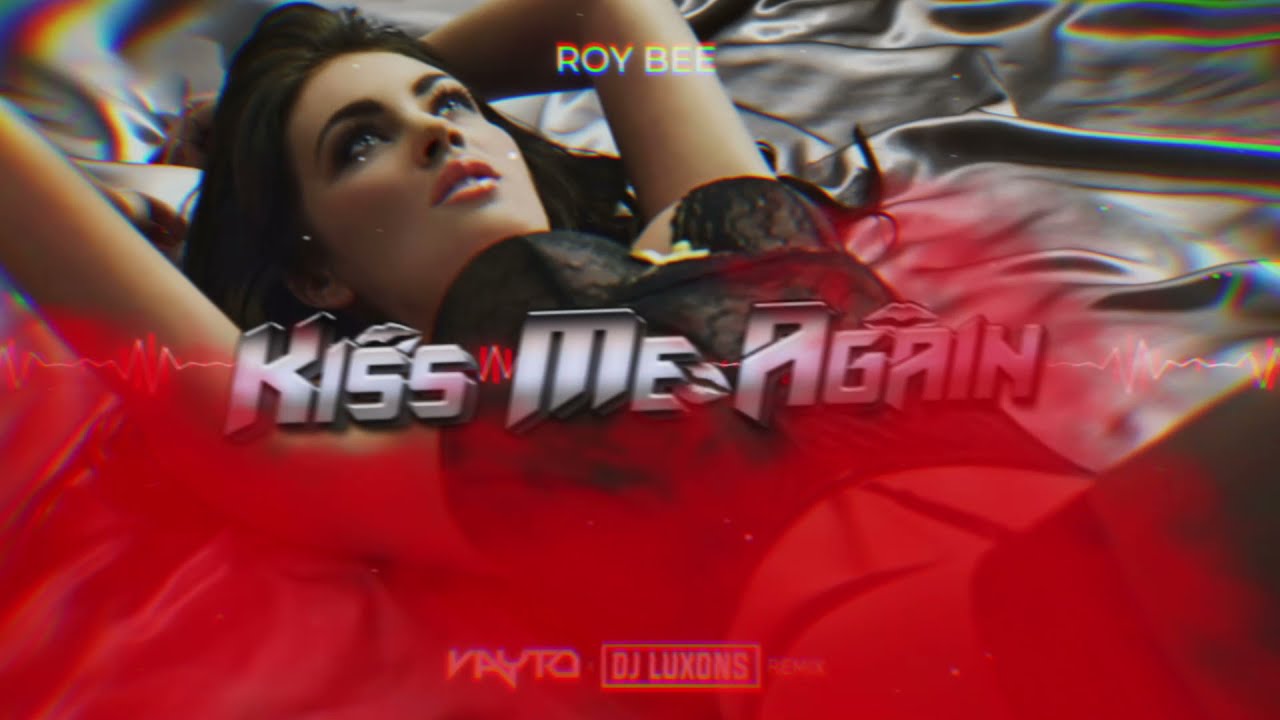 Roy Bee - Kiss Me Again (VAYTO x DJ LUXONS REMIX) 2021