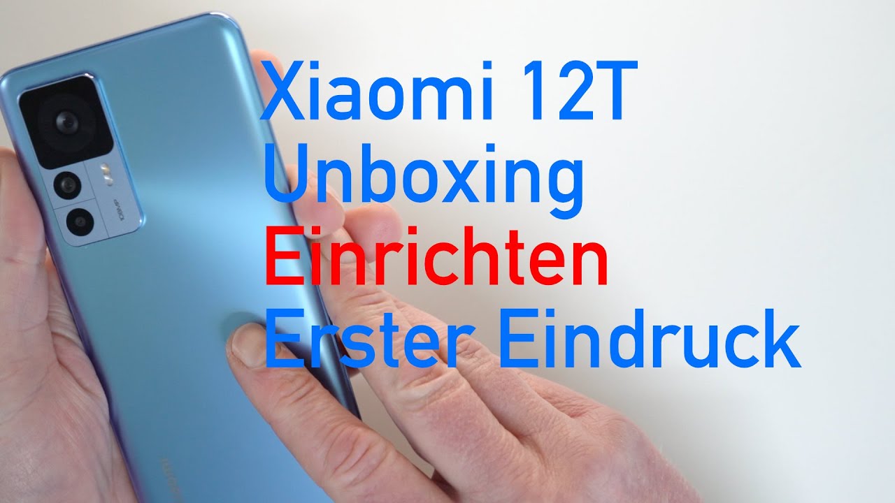 Xiaomi 12 T - Unboxing, Einrichten, Daten übertragen und erster Blick