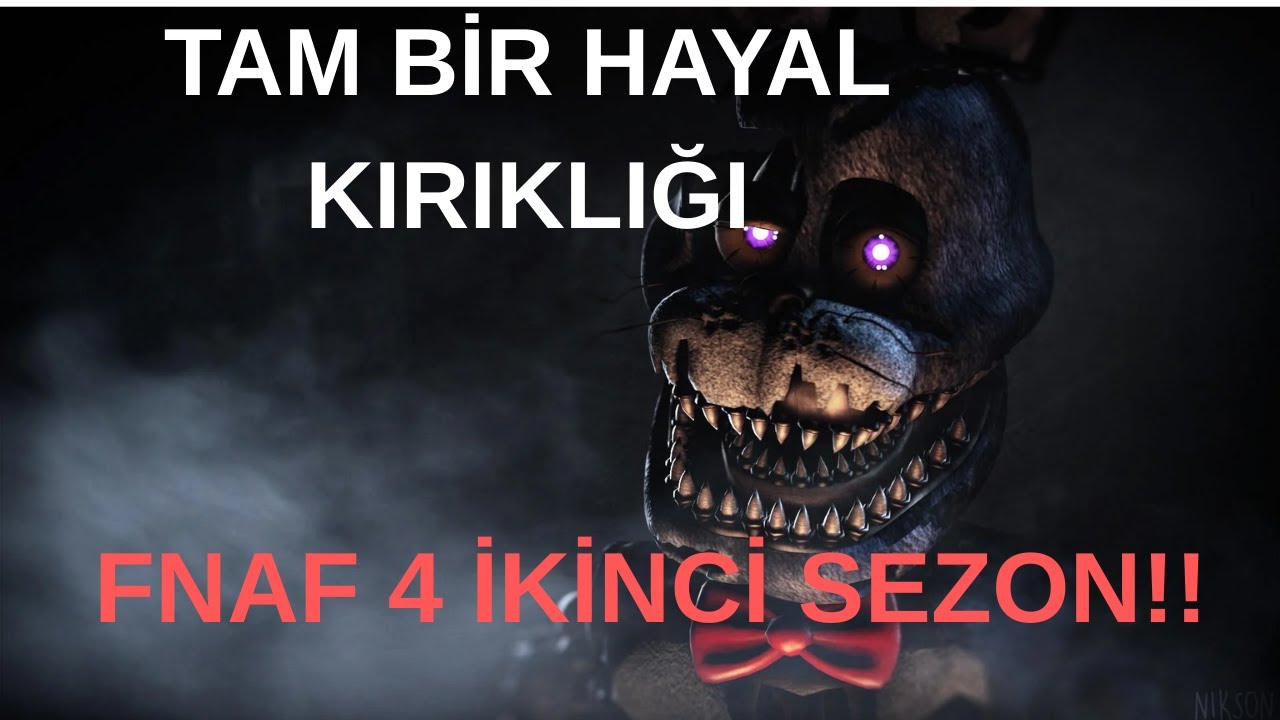 FNAF 4 İKİNCİ SEZON!/Büyük bir hayal kırıklığı!!!