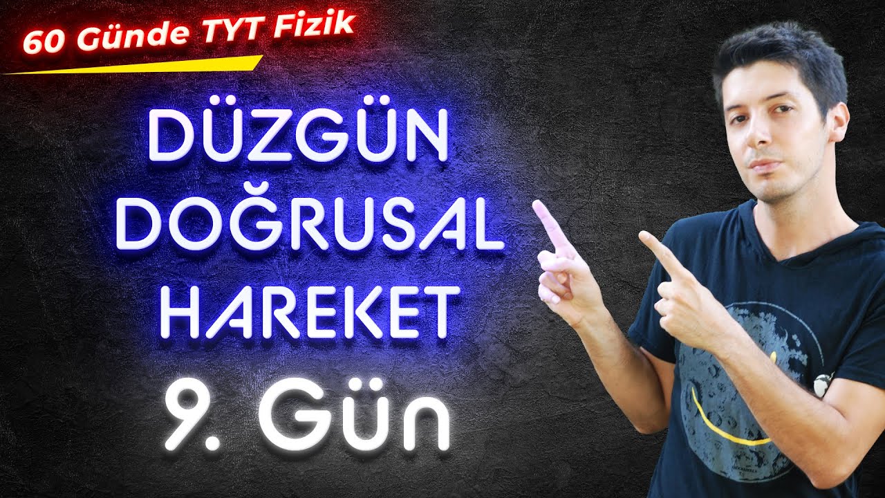 9) 60 Günde TYT Fizik Kampı - Düzgün Doğrusal Hareket - Konu Anlatım / 9. Gün