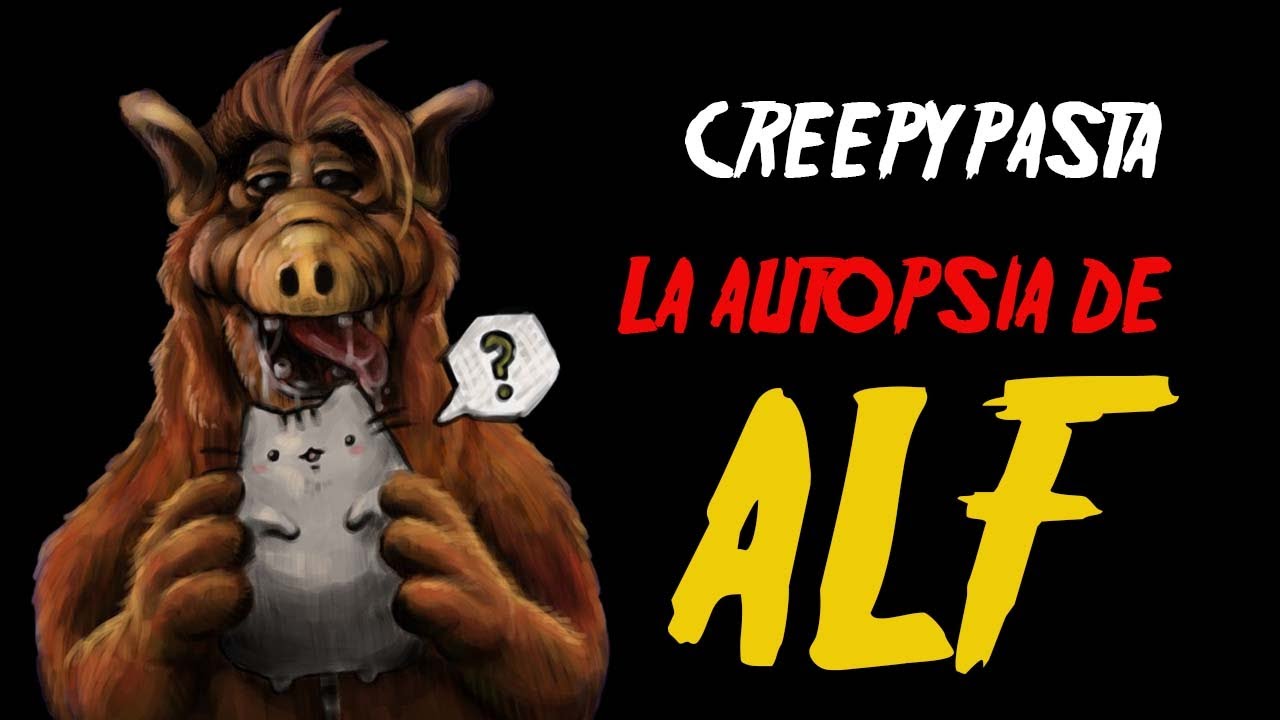 CreepyPasta - La Autopsia de ALF (Episodio Perdido)