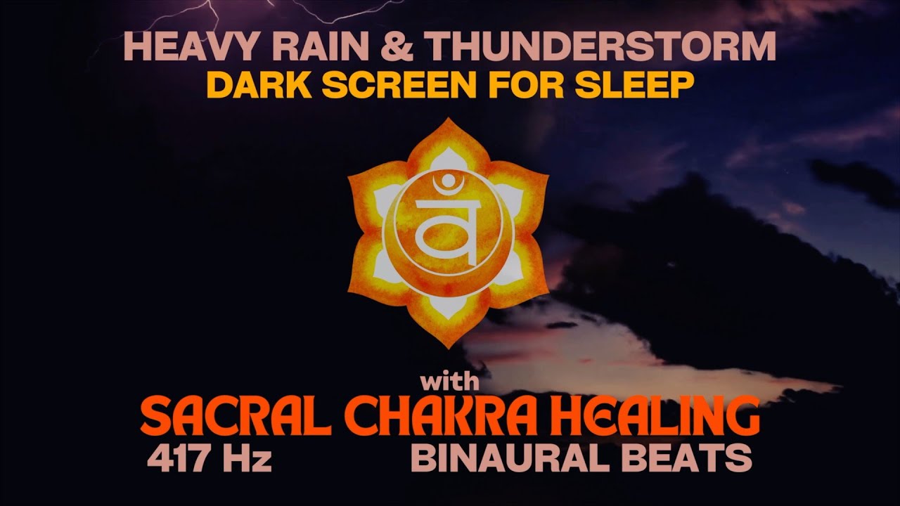 Rain & Thunderstorm, 417 Hz Sacral Chakra Binaural Frequencies | Black Screen for 10 Hours