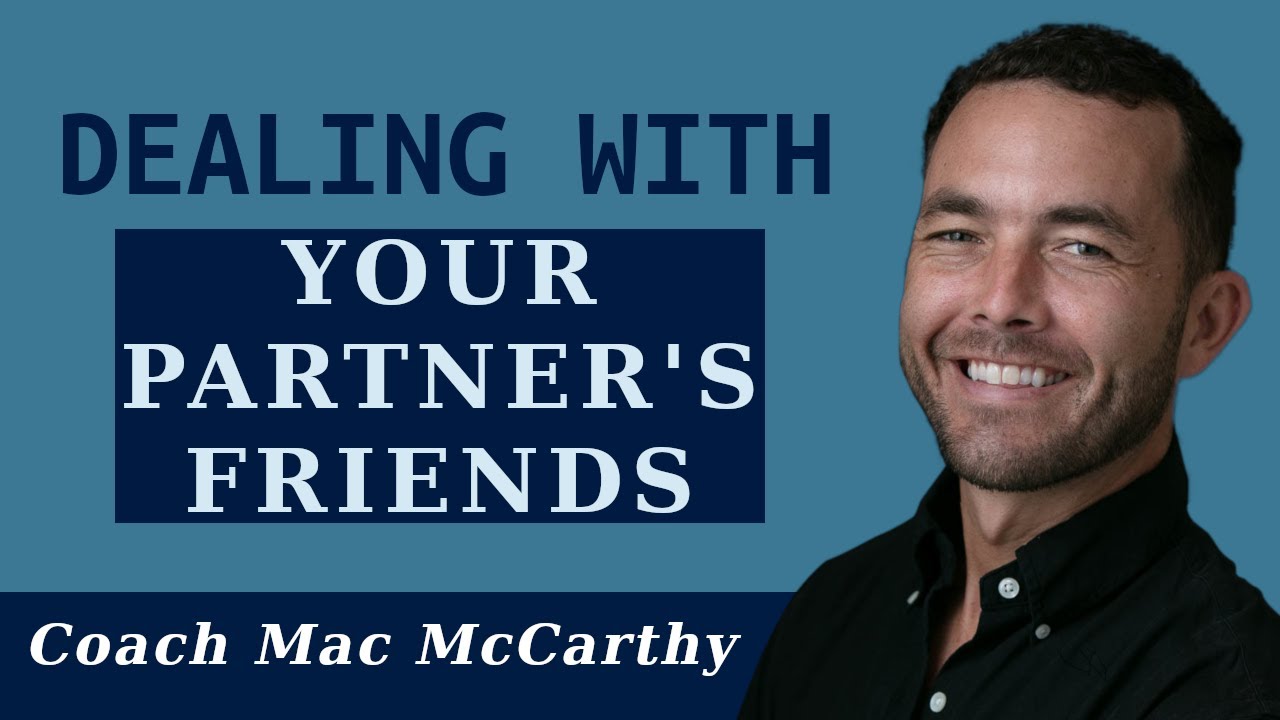 Relationship Advice: Dealing with your partner's friends
