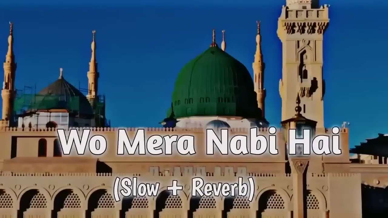 Wo Mera Nabi Hai Lofi Slow+Reverb Naat  Syed Hassan Ullah Hussani  Lofi Naat 2026 2026 03 06 17 30 1