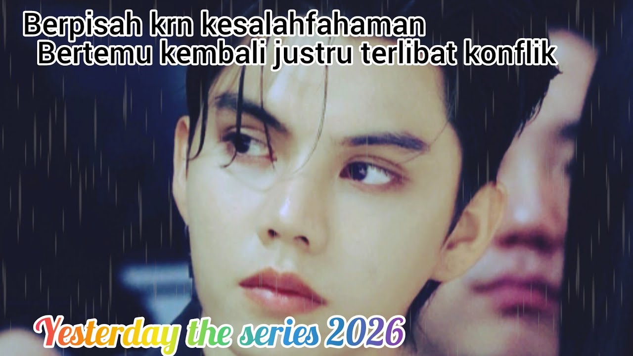 Yesterday the series 2026👁️ l berpisah krn kesalahfahaman bertemu lagi justru terlibat konflik 