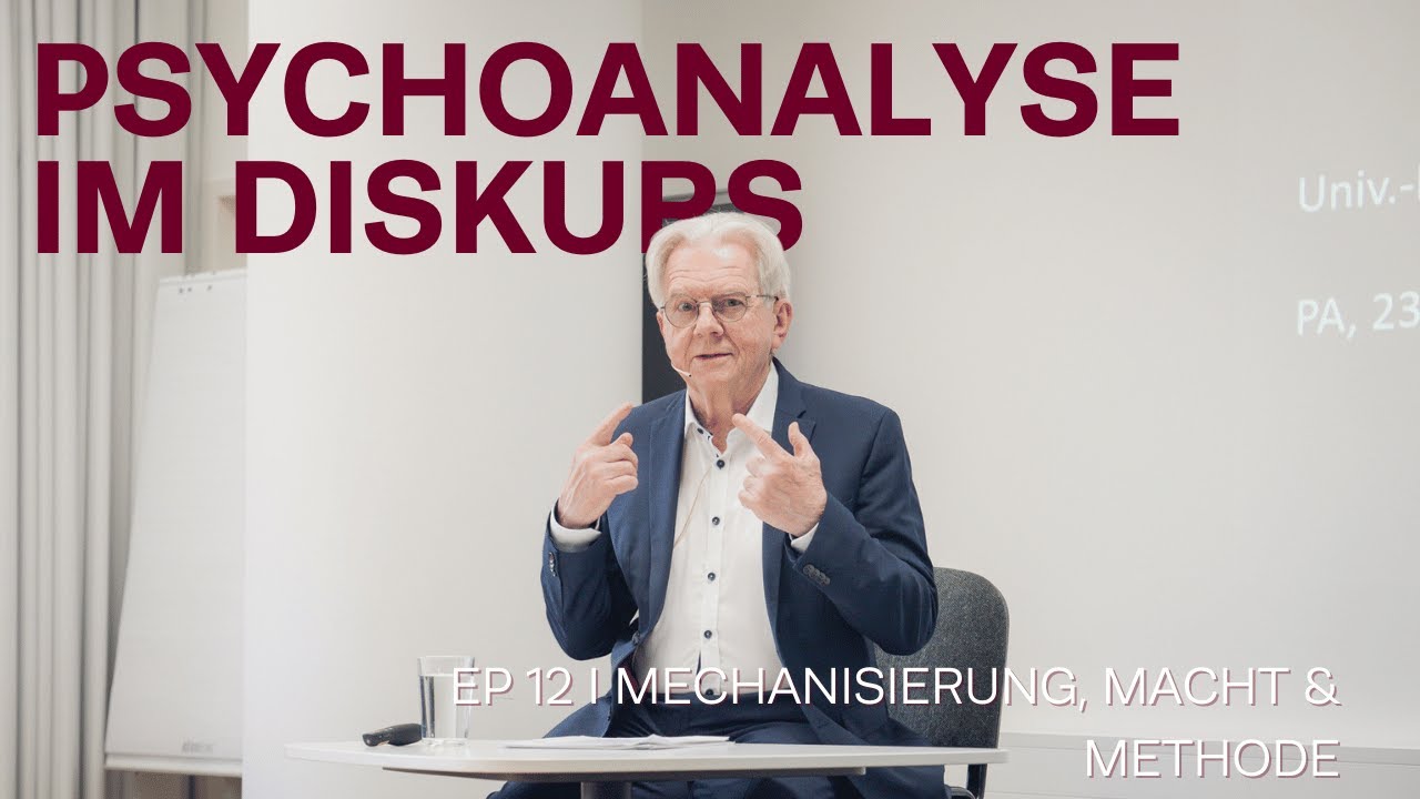 Psychoanalyse im Diskurs Episode 12: Mechanisierung, Macht und Methode