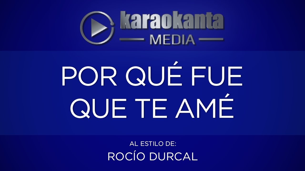 Karaokanta - Rocío Dúrcal - Por qué fue que te amé