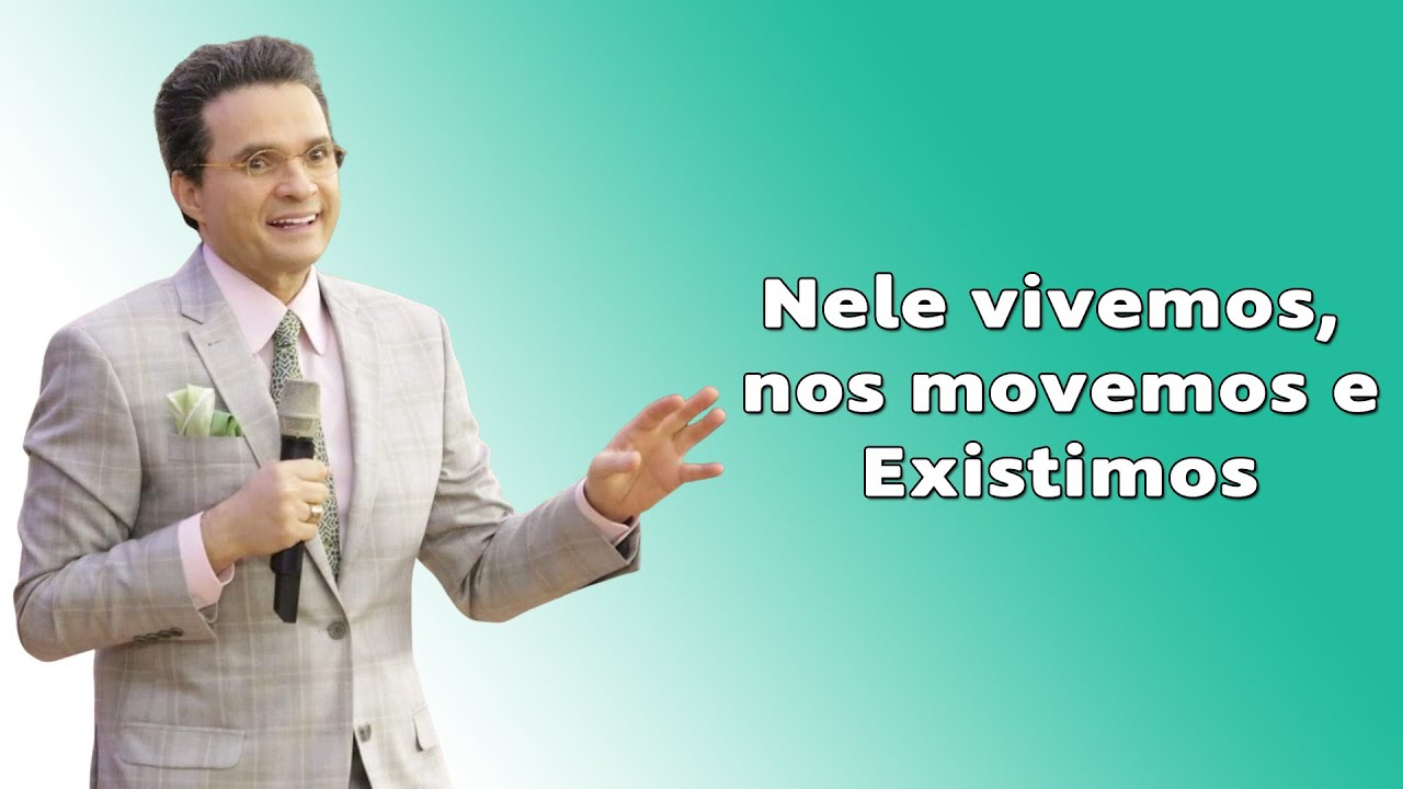 Nele vivemos, nos movemos e existimos - Assembleia de Deus
