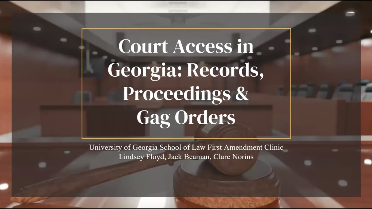 Court Access in Georgia: Records, Proceedings & Gag Orders