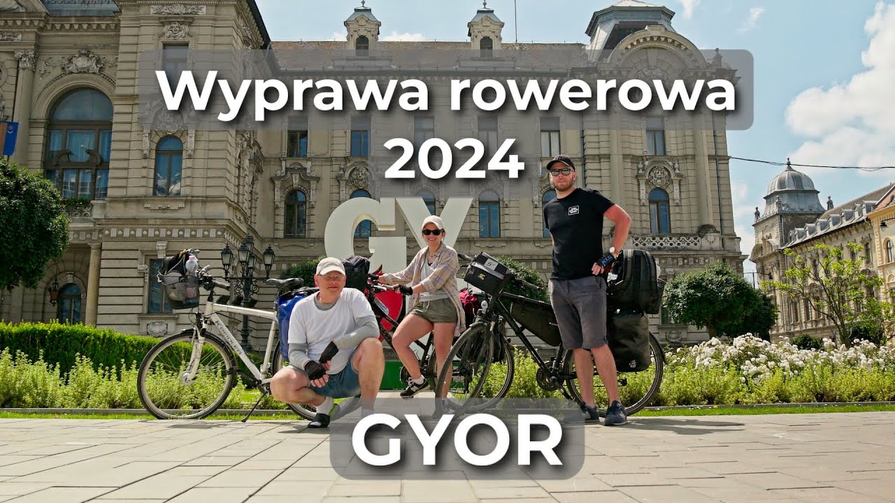 Wyprawa rowerowa 2024 - cz. 3 - Gyor