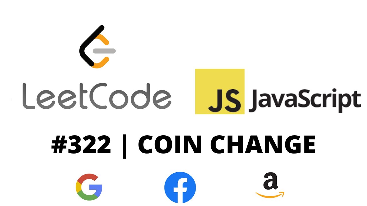 LEETCODE 322 (JAVASCRIPT) | COIN CHANGE