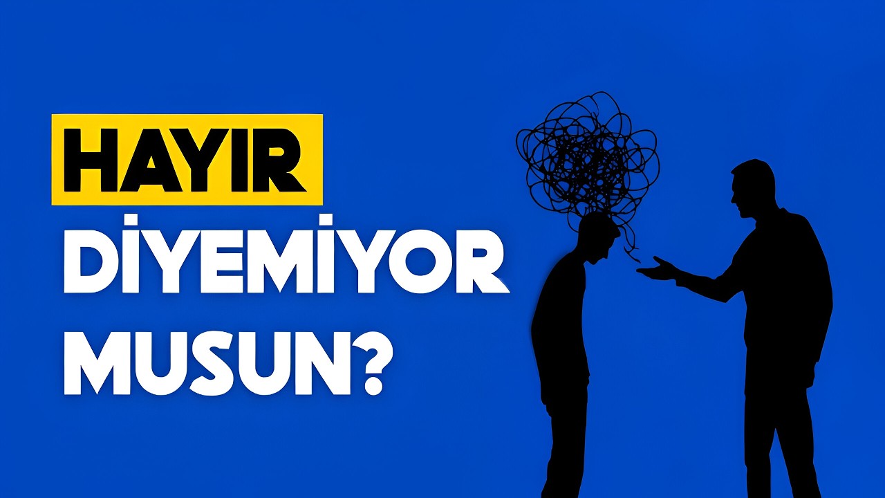 Hayır Diyemiyorsan, Bu Video Hayatını Değiştirebilir -Hayır Diyebilme Sanatı - Müthiş Psikoloji
