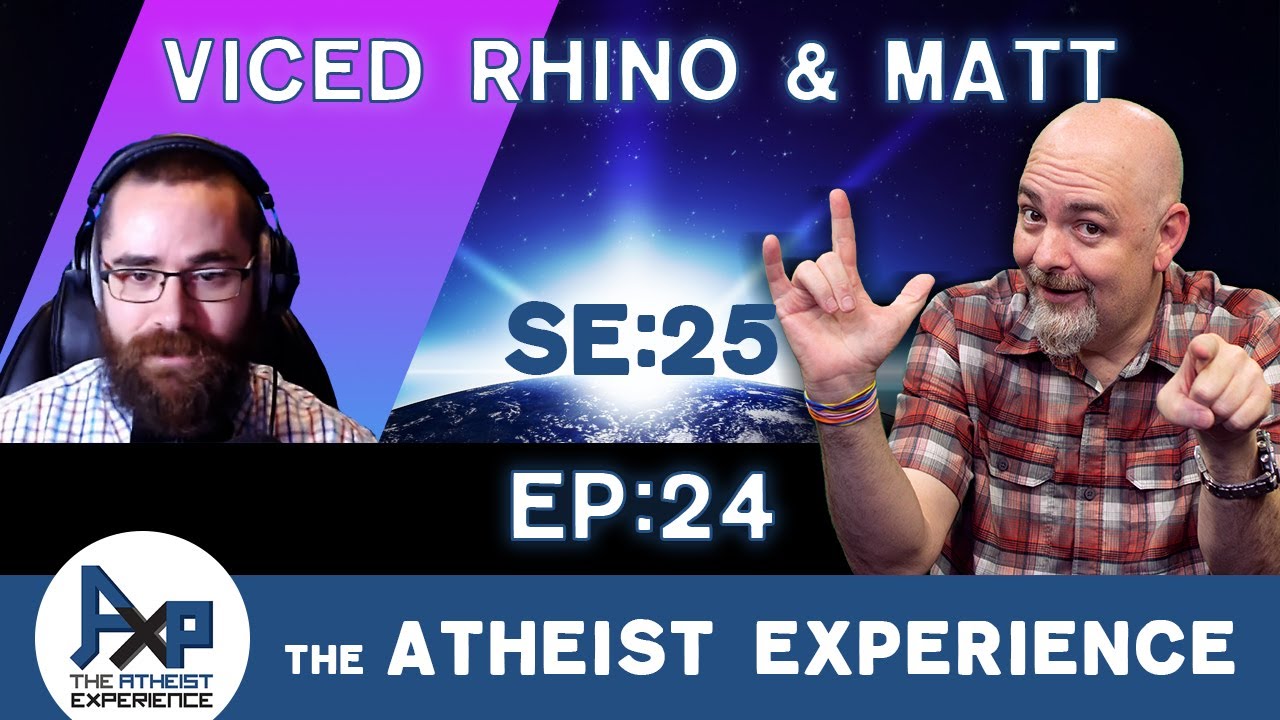 The Atheist Experience 25.24 with Matt Dillahunty and @VicedRhino