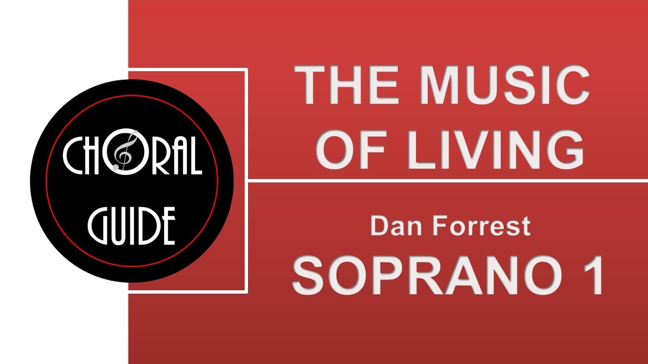 The Music of Living - SOPRANO 1 | Dan Forrest