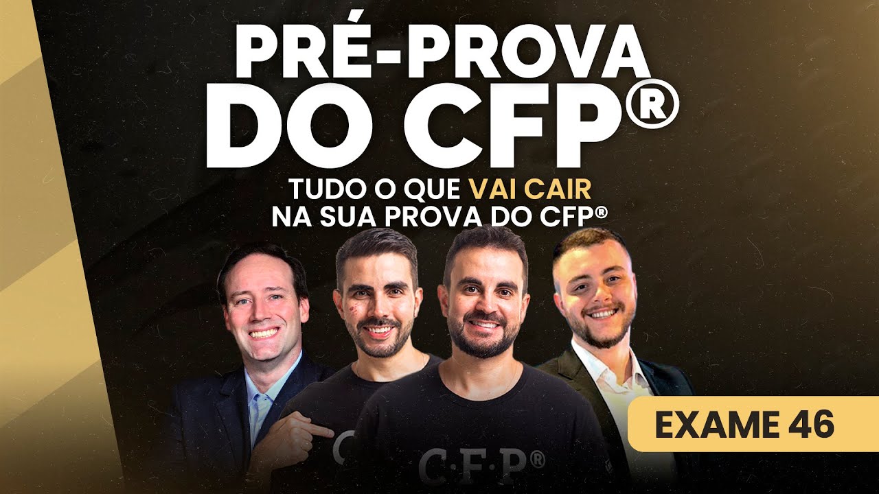 [CFP&reg; - Exame 46] Pr&eacute;-prova: Tudo que ser&aacute; cobrado na sua prova do CFP&reg;!