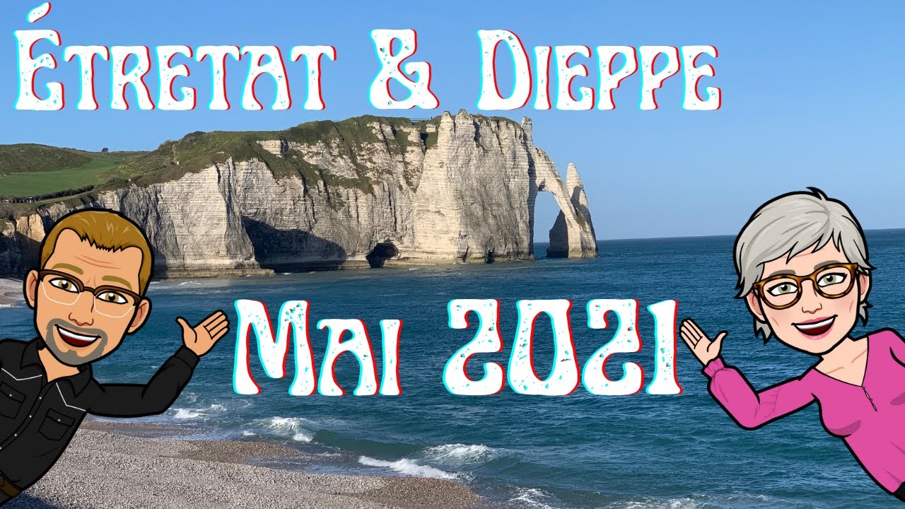 Étretat et Dieppe en Camping-Car Mai 2021