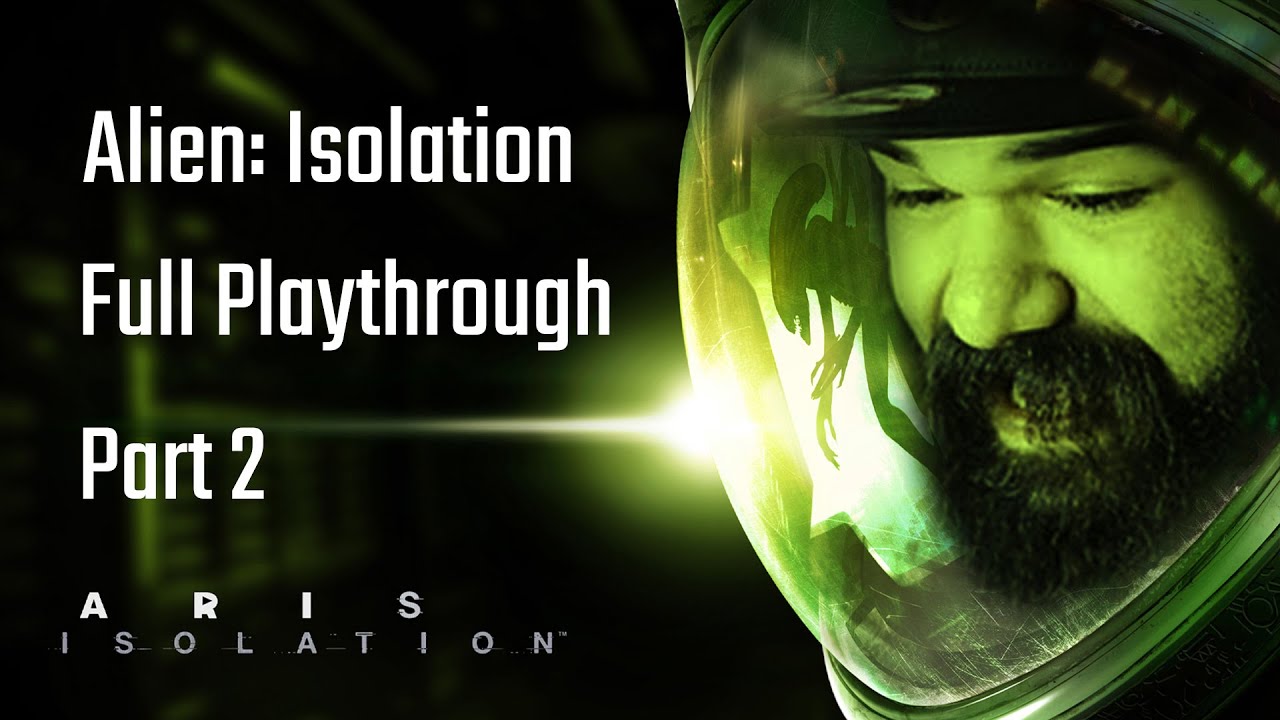 Aris Unflushes Alien: Isolation - Full Playthrough (Part 2)