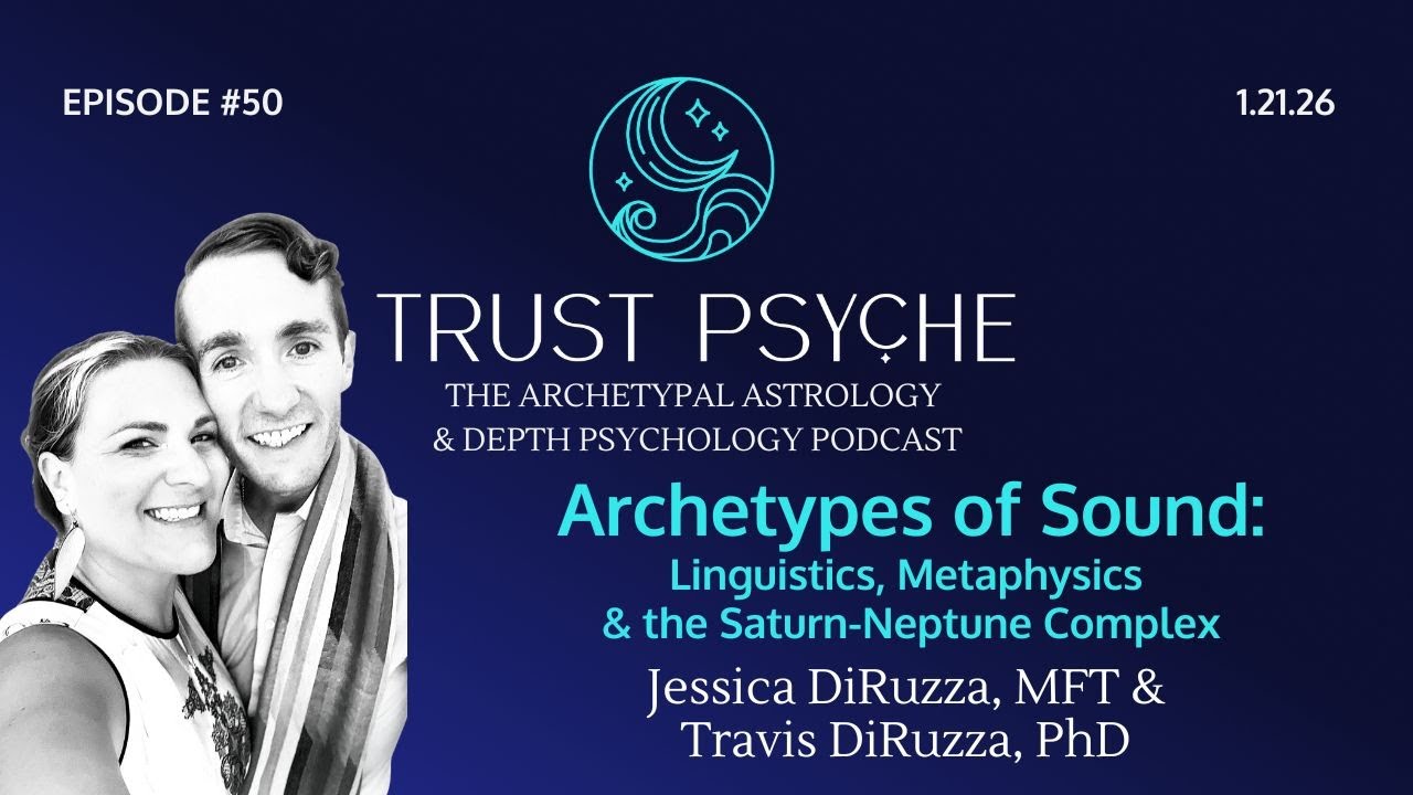 Archetypes of Sound: Linguistics, Metaphysics & the Saturn-Neptune Complex | DiRuzza | Trust Psyche
