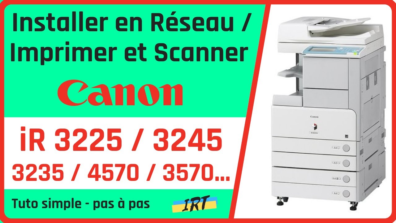 Comment installer en réseau CANON iR3225 / 3245 / 4570 / 3570 ... pour impression et scan vers PC