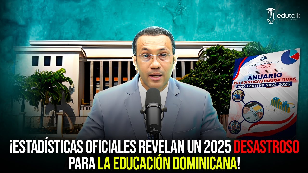 EduTalk: LAS ESTADÍSTICAS OFICIALES REVELAN UN 2025 DE RETROCESO  PARA LA EDUCACIÓN DOMINICANA
