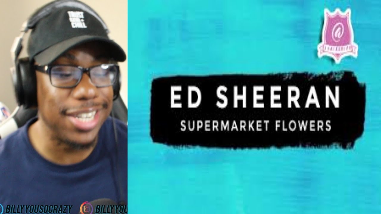 Ed Sheeran - Supermarket Flowers REACTION!