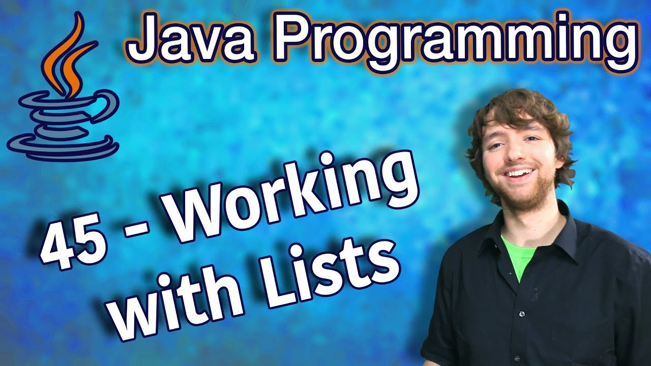 Java Programming Tutorial 45 - Working with Lists (List Methods)