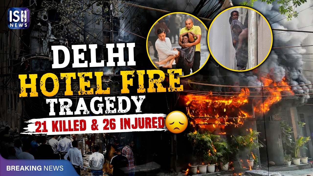 Deadly Fire in New Delhi Hotel: Kills 21, Including Foreigners | ISH News