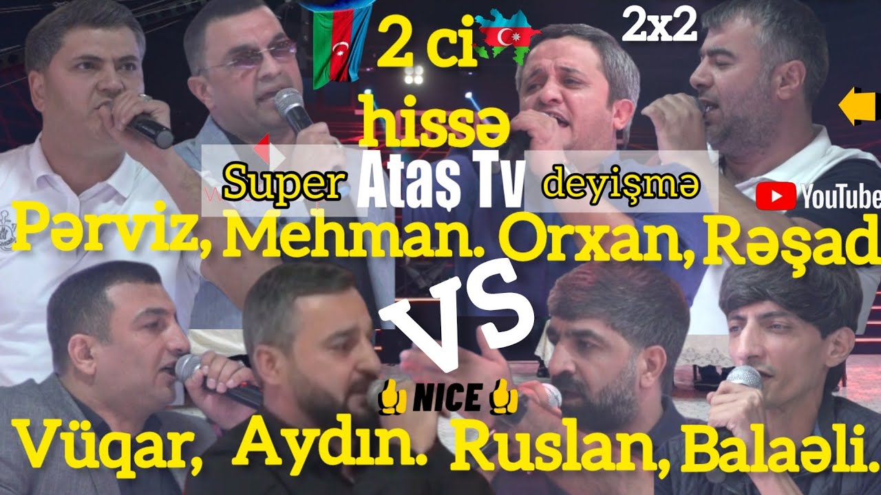 Ataş də super 2×2 deyişmə. 1ci Rəşad, Orxan və Mehman, Pərviz. 2 ci Ruslan, Balali və Aydın, Vüqar.