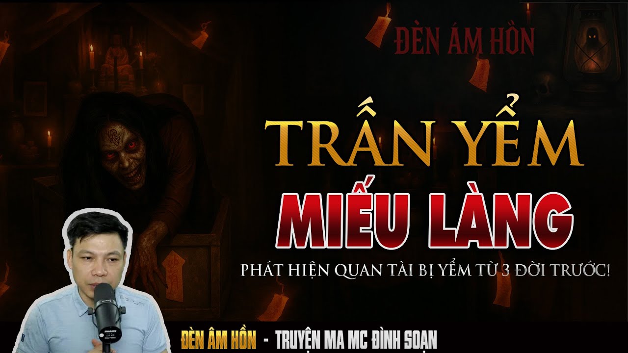 🩸 Truyện Ma MC Đình Soạn – TRẤN YỂM MIẾU LÀNG | LÀNG CỔ XƯA BỊ MA ÁM