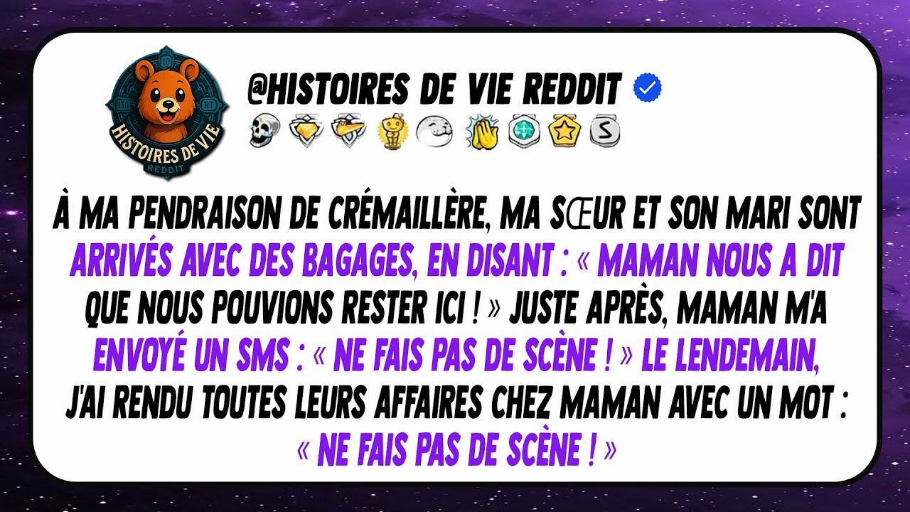 À ma pendaison de crémaillère, ma sœur est venue, annonçant: 