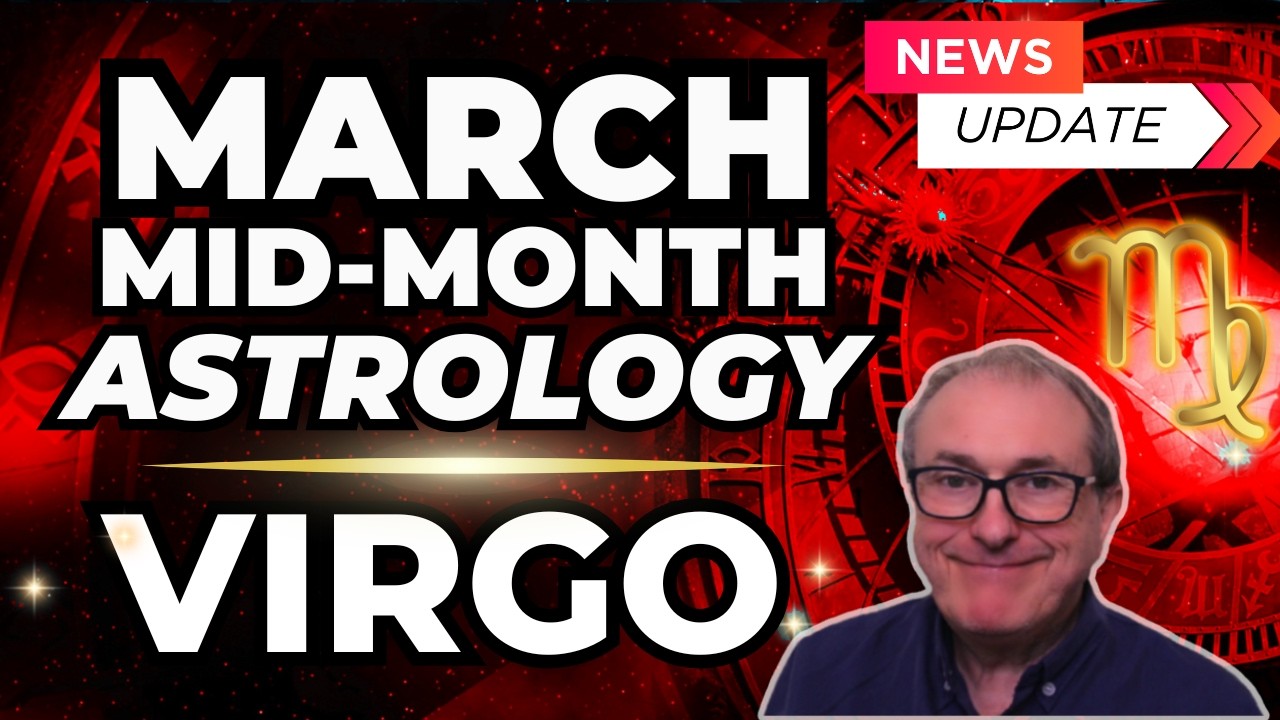 Virgo Forecast | March Mid-Month Astrology Update!