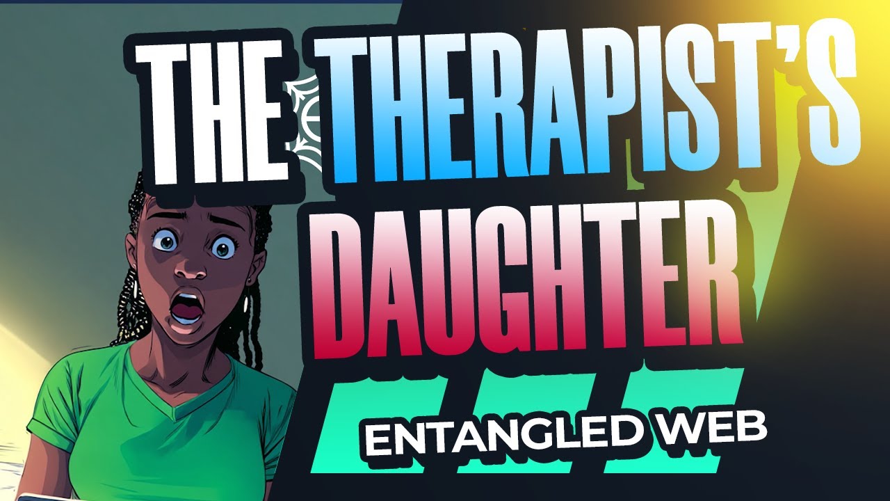 THE THERAPIST'S DAUGHTER | Going To Jail For a Crime You Did Not Commit #entangledwebstories