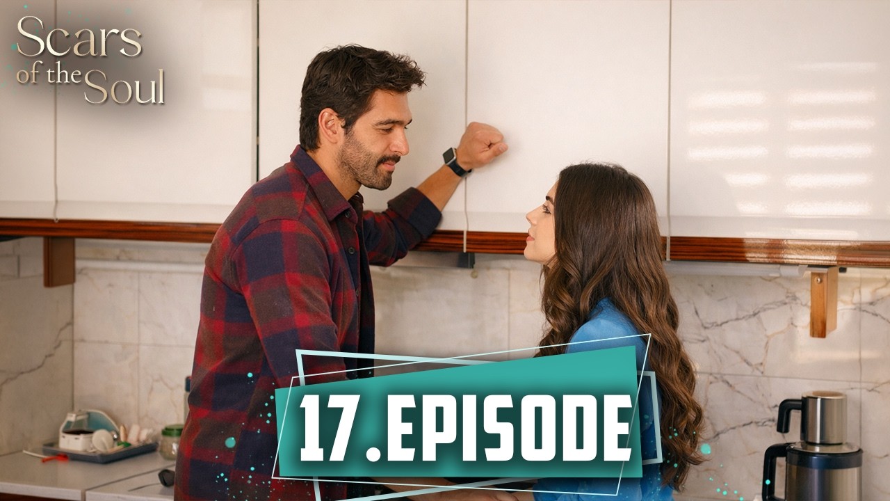 Scars of the Soul | Long Episode 17– English Subtitles (2026)