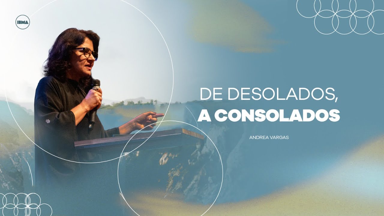 De desolados a consolados | Andréa Vargas