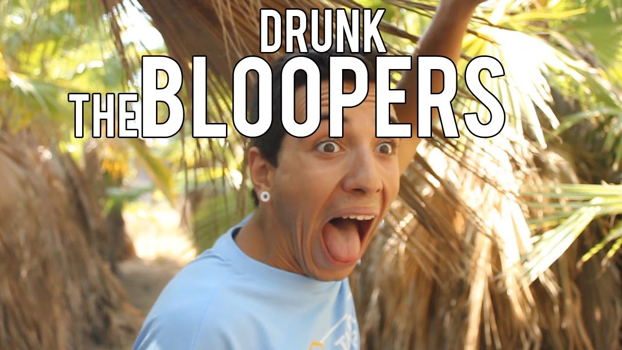 Drunk The Bloopers